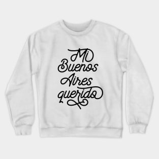 Mi Buenos Aires querido Crewneck Sweatshirt